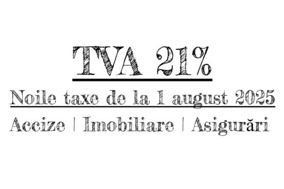 Ce se întâmplă de la 1 august 2025 în România: TVA 21%, majorări taxe, accize