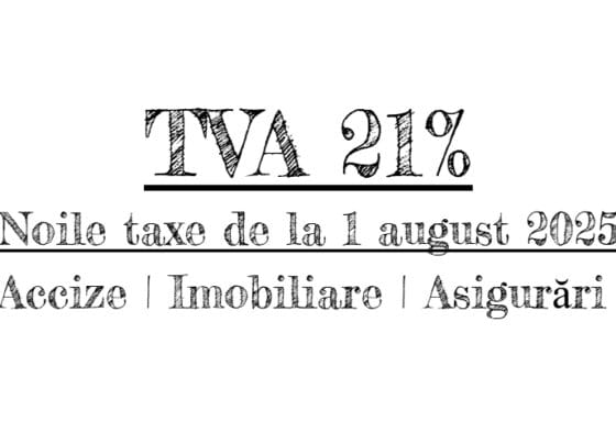 Ce se întâmplă de la 1 august 2025 în România: TVA 21%, majorări taxe, accize